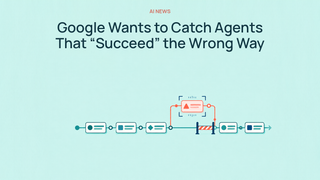 Google Wants to Catch Agents That “Succeed” the Wrong Way