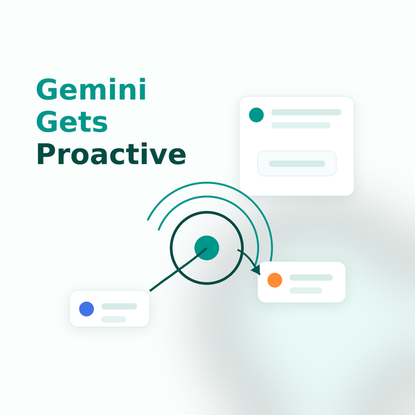 Google’s Agentic Gemini Push Turns Assistants Into Proactive Product Surfaces
