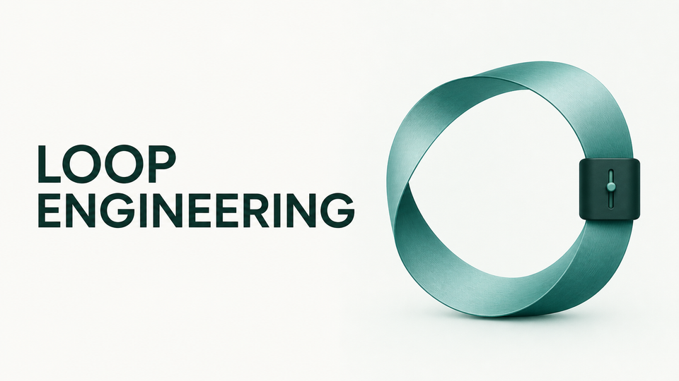 Loop Engineering: The Work Moves From Prompting to Control